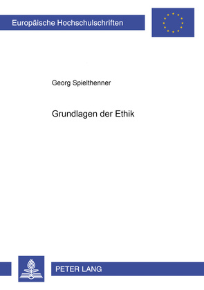 Grundlagen der Ethik von Spielthenner,  Georg