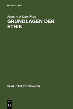 Grundlagen der Ethik von Kutschera,  Franz von