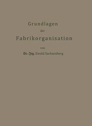 Grundlagen der Fabrikorganisation von Sachsenberg,  Ewald