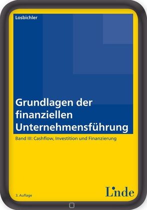 Grundlagen der finanziellen Unternehmensführung, Band III von Losbichler,  Heimo