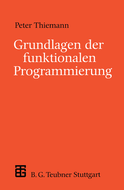 Grundlagen der funktionalen Programmierung von Thiemann,  Peter