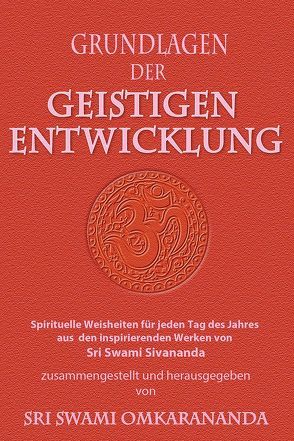 Grundlagen der geistigen Entwicklung von Omkarananda,  Swami, Sivananda,  Swami