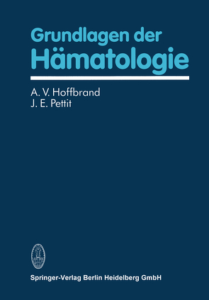 Grundlagen der Hämatologie von Hoffbrand,  A.V., Pettit,  J.E.