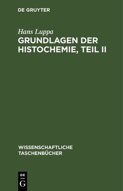 Grundlagen der Histochemie, Teil II von Luppa,  Hans