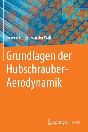 Grundlagen der Hubschrauber-Aerodynamik von van der Wall,  Berend Gerdes