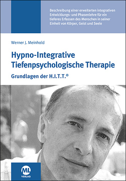 Hypno-Integrative Tiefenpsychologische Therapie von Meinhold,  Werner J.