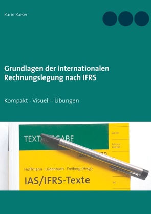 Grundlagen der internationalen Rechnungslegung nach IFRS von Kaiser,  Karin