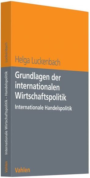 Grundlagen der internationalen Wirtschaftspolitik von Luckenbach,  Helga