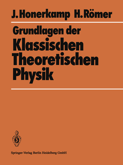 Grundlagen der Klassischen Theoretischen Physik von Honerkamp,  Josef, Römer,  Hartmann