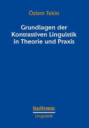 Grundlagen der Kontrastiven Linguistik in Theorie und Praxis von Tekin,  Özlem