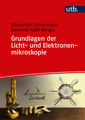 Grundlagen der Licht- und Elektronenmikroskopie von Kühl,  Susanne, Linnemann,  Alexander