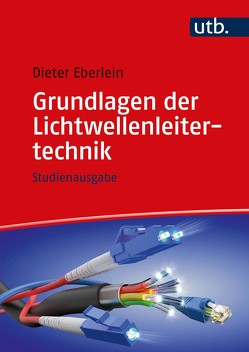 Grundlagen der Lichtwellenleitertechnik von Eberlein,  Dieter
