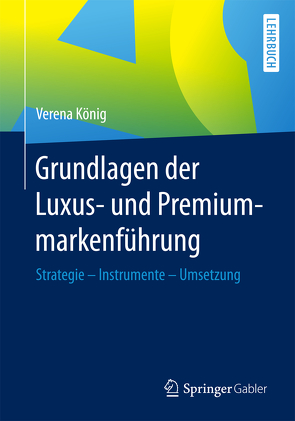 Grundlagen der Luxus- und Premiummarkenführung von König,  Verena