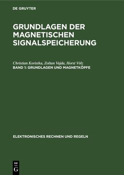 Grundlagen der magnetischen Signalspeicherung / Grundlagen und Magnetköpfe von Koristka,  Christian, Vajda,  Zoltan, Völz,  Horst