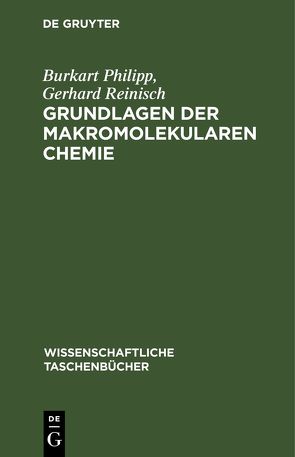 Grundlagen der makromolekularen Chemie von Philipp,  Burkart, Reinisch,  Gerhard