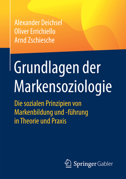 Grundlagen der Markensoziologie von Deichsel,  Alexander, Errichiello,  Oliver, Zschiesche,  Arnd