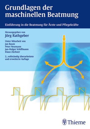 Grundlagen der maschinellen Beatmung von Baum,  Jan, Neumann,  Peter, Rathgeber,  Jörg, Schiffmann,  Jan-Holger, Züchner,  Klaus