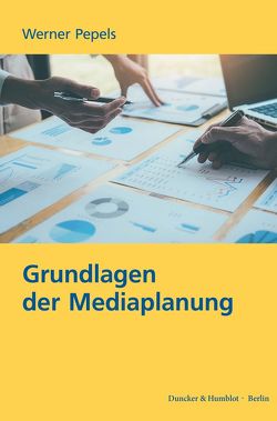 Grundlagen der Mediaplanung. von Pepels,  Werner