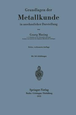 Grundlagen der Metallkunde in anschaulicher Darstellung von Masing,  Georg