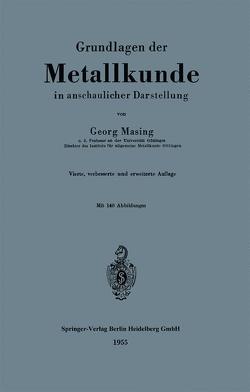 Grundlagen der Metallkunde in anschaulicher Darstellung von Masing,  Georg