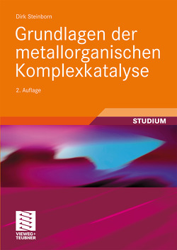 Grundlagen der metallorganischen Komplexkatalyse von Steinborn,  Dirk