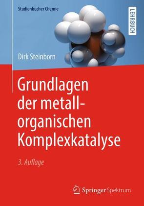 Grundlagen der metallorganischen Komplexkatalyse von Steinborn,  Dirk