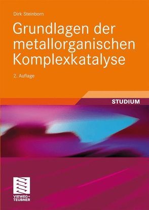 Grundlagen der metallorganischen Komplexkatalyse von Steinborn,  Dirk
