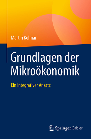 Grundlagen der Mikroökonomik von Kolmar,  Martin