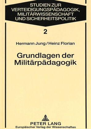 Grundlagen der Militärpädagogik von Florian,  Heinz, Jung,  Hermann