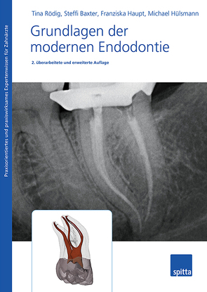 Grundlagen der modernen Endodontie von Baster,  Steffi, Haupt,  Franziska, Hülsmann,  Michael, Rödig,  Tina