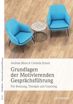 Grundlagen der Motivierenden Gesprächsführung von Jähne,  Andreas, Schulz,  Cornelia