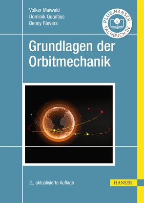 Grundlagen der Orbitmechanik von Maiwald,  Volker, Quantius,  Dominik, Rievers,  Benny