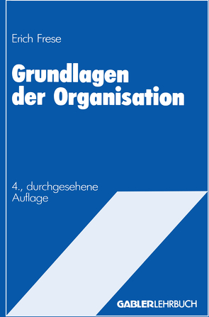 Grundlagen der Organisation von Frese,  Erich