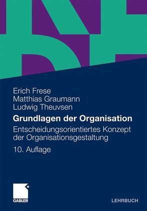 Grundlagen der Organisation von Frese,  Erich, Graumann,  Matthias, Theuvsen,  Ludwig