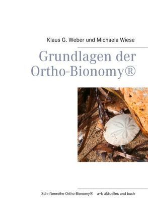 Grundlagen der Ortho-Bionomy® von Weber,  Klaus G., Wiese,  Michaela