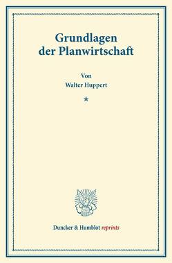 Grundlagen der Planwirtschaft. von Huppert,  Walter