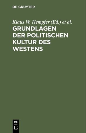 Grundlagen der politischen Kultur des Westens von Hempfer,  Klaus W., Kriele,  Martin, Randelzhofer,  Albrecht, Schwan,  Alexander