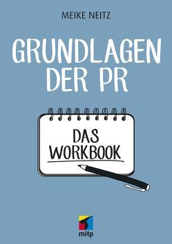 Einstieg in die PR – Das Workbook von Neitz,  Meike