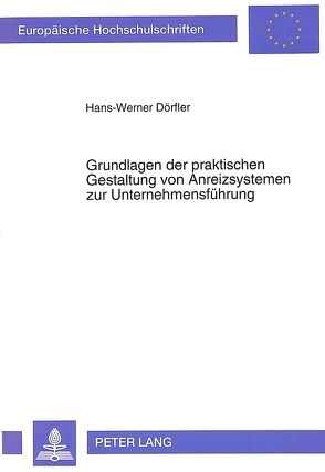 Grundlagen der praktischen Gestaltung von Anreizsystemen zur Unternehmensführung von Dörfler,  Hans-Werner