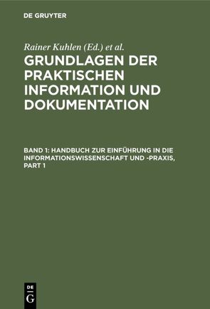 Grundlagen der praktischen Information und Dokumentation von Kuhlen,  Rainer, Seeger,  Thomas, Strauch,  Dietmar
