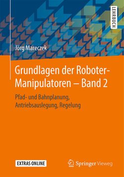Grundlagen der Roboter-Manipulatoren – Band 2 von Mareczek,  Jörg