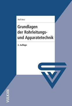 Grundlagen der Rohrleitungs- und Apparatetechnik von Herz,  Rolf