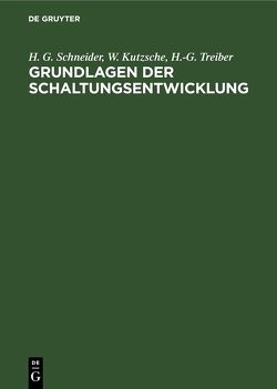 Grundlagen der Schaltungsentwicklung von Kutzsche,  W., Schneider,  H. G., Treiber,  H.-G.