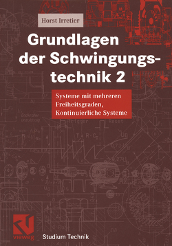 Grundlagen der Schwingungstechnik 2 von Irretier,  Horst