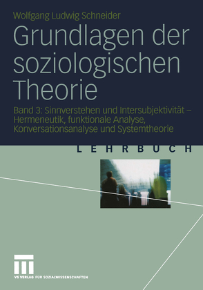 Grundlagen der soziologischen Theorie von Schneider,  Wolfgang Ludwig