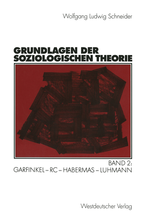 Grundlagen der soziologischen Theorie von Schneider,  Wolfgang Ludwig