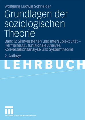 Grundlagen der soziologischen Theorie von Schneider,  Wolfgang Ludwig