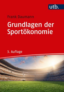 Grundlagen der Sportökonomie von Daumann,  Frank