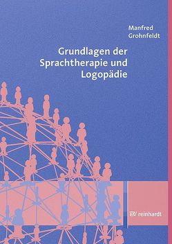 Grundlagen der Sprachtherapie und Logopädie von Grohnfeldt,  Manfred