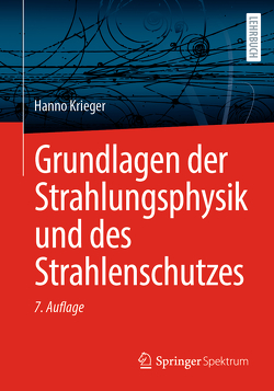 Grundlagen der Strahlungsphysik und des Strahlenschutzes von Krieger,  Hanno